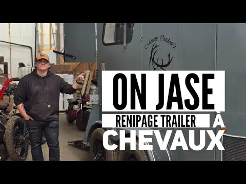 ON JASE Restoration du trailer à chevaux de Yan